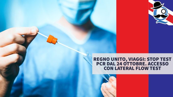Regno Unito, viaggi: stop test PCR dal 24 Ottobre. Accesso con lateral flow test