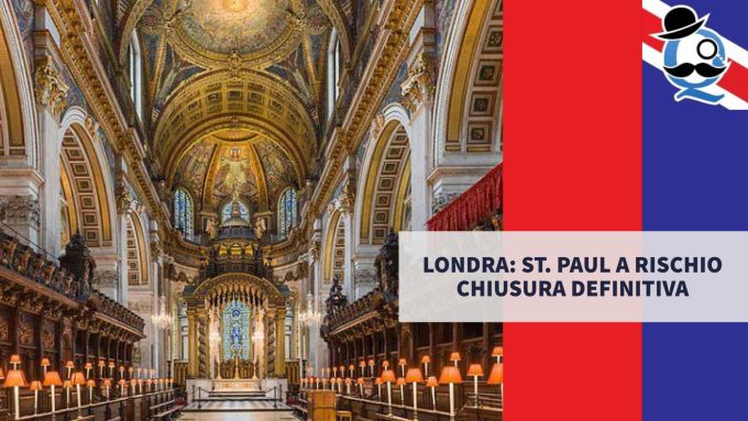 Londra: St. Paul a rischio chiusura definitiva