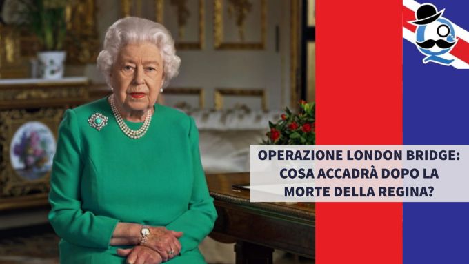 Operazione London Bridge: cosa accadrà dopo la morte della Regina?